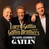 Larry Gatlin & The Gatlin Brothers - The Gospel According To Gatlin